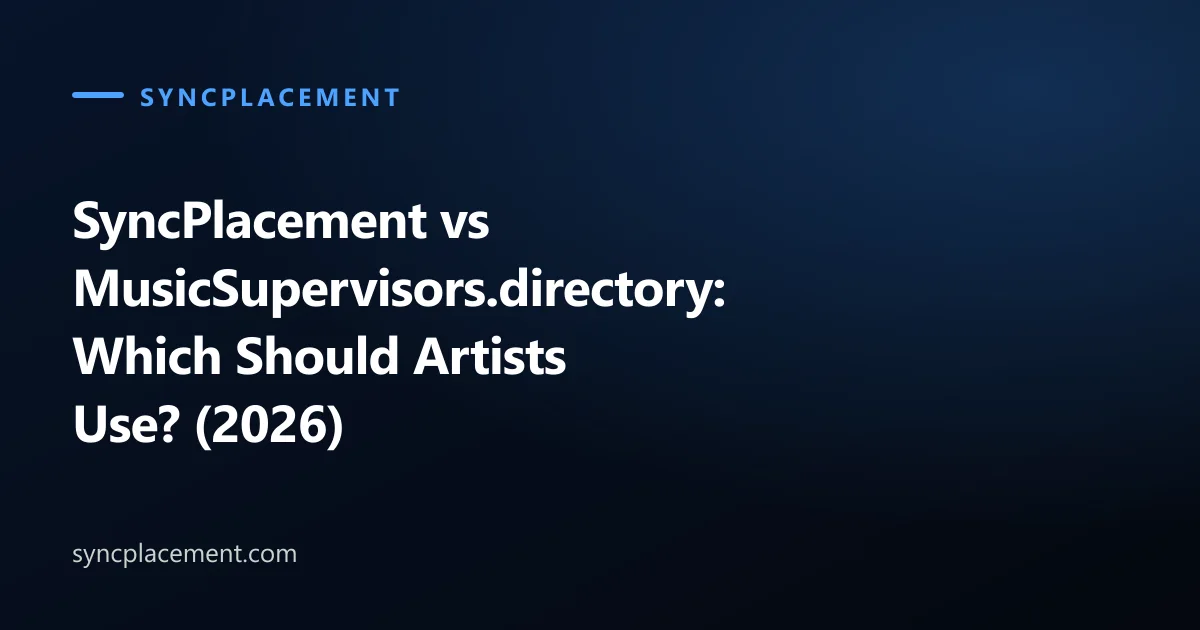SyncPlacement vs MusicSupervisors.directory: Which Should Artists Use? (2026)